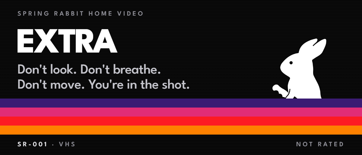 Extra tier cover: Don't look. Don't breathe. Don't move. You're in the shot.